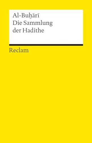 Die Sammlung der Hadithe: Al-Buhari – Erläuterungen; Weltreligionen – 14450 (Reclams Universal-Bibliothek) von Reclam Philipp Jun.
