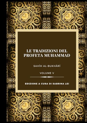La Tradizioni del Profeta Muhammad- Sahih al-Bukhari Vol. V