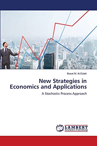 New Strategies in Economics and Applications: A Stochastic Process Approach von LAP LAMBERT Academic Publishing