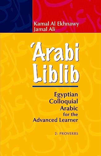 Arabi Liblib: Egyptian Colloquial Arabic for the Advanced Learner: 2: Proverbs von The American University in Cairo Press