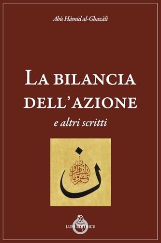 La bilancia dell'azione e altri scritti (Tradizioni) von Luni Editrice