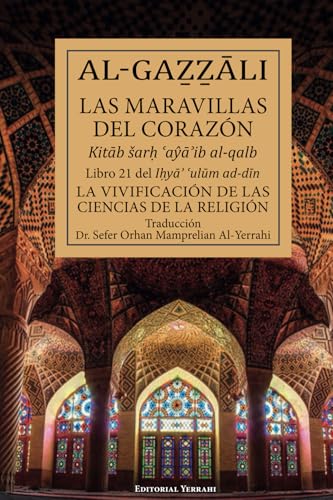 Las maravillas del corazón: Libro 21 Iḥyāʾ ʿulūm ad-dīn von Editorial Yerrahi