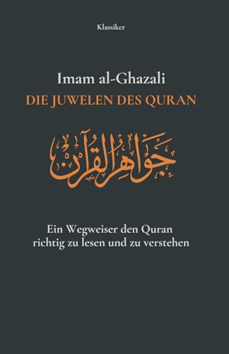 Die Juwelen des Quran: Ein Wegweiser den Quran richtig zu lesen und zu verstehen von Independently published