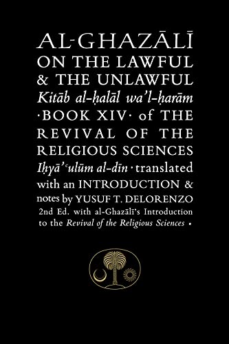 Al-Ghazali on the Lawful and the Unlawful: Book XIV of the Revival of the Religious Sciences (Al-Ghazali, 14, Band 14) von Islamic Texts Society