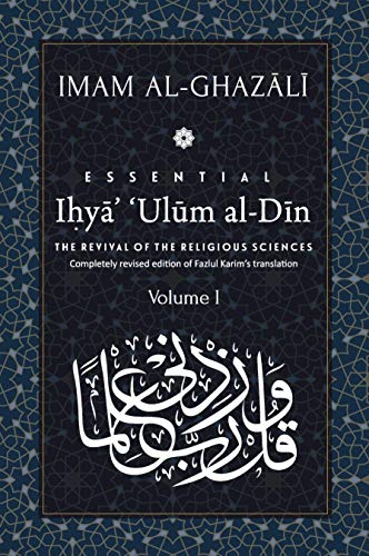 Ihya' 'Ulum al-Din: The Revival of the Religious Sciences