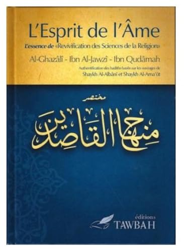 L'esprit de l'âme : L'essence de "Revivification des sciences de la religion": L'essence de "Revivification des sciences de la religion" von TAWBAH