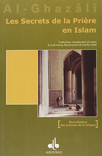 Les secrets de la prière en Islam: Revivification des sciences de la religion