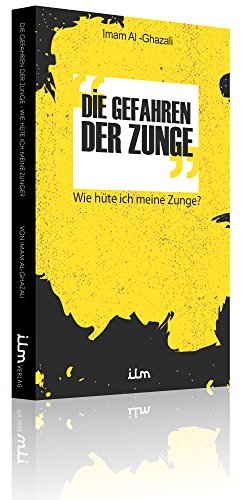 Die Gefahren der Zunge - Wie hüte ich meine Zunge? - Imam Al-Ghazali