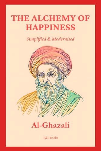 The Alchemy of Happiness: Simplified and Modernised von Independently published