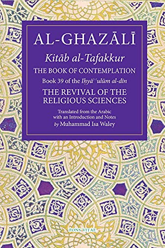 The Book of Contemplation: Book 39 of the Ihya' 'Ulum Al-Din Volume 39 (The Revival of the Religious Sciences, 39) von Zimaes-Women