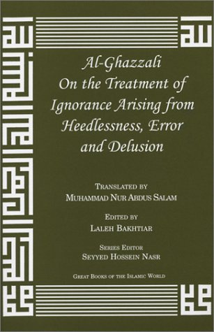 Al-ghazzali on the Treatment of Ignorance Arising from Heedlessness, Error and Delusion