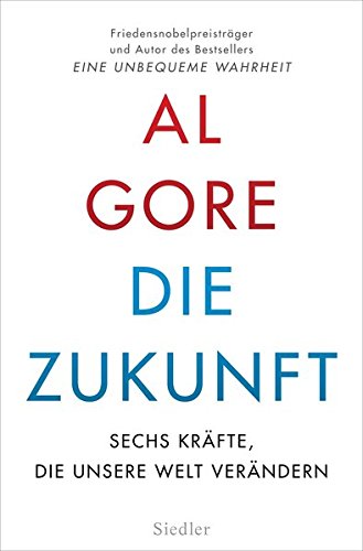 Die Zukunft: Sechs Kräfte, die unsere Welt verändern von Siedler Verlag