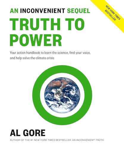 An Inconvenient Sequel: Truth to Power: Your Action Handbook to Learn the Science, Find Your Voice, and Help Solve the Climate Crisis