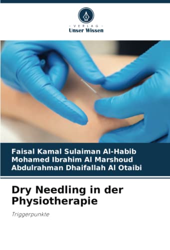 Dry Needling in der Physiotherapie: Triggerpunkte von Verlag Unser Wissen