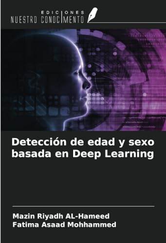 Detección de edad y sexo basada en Deep Learning von Ediciones Nuestro Conocimiento