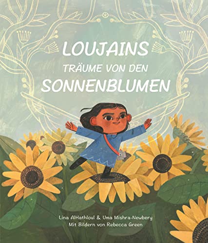 Loujains Träume von den Sonnenblumen: Bilderbuch