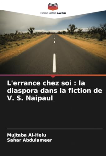 L'errance chez soi : la diaspora dans la fiction de V. S. Naipaul von Editions Notre Savoir