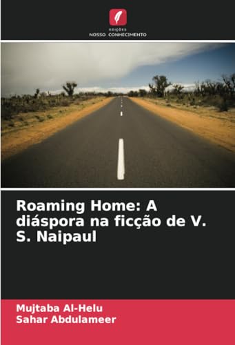 Roaming Home: A diáspora na ficção de V. S. Naipaul von Edições Nosso Conhecimento