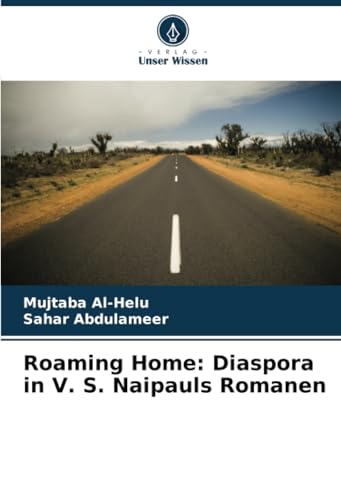 Roaming Home: Diaspora in V. S. Naipauls Romanen: DE von Verlag Unser Wissen