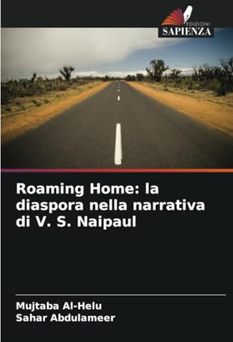 Roaming Home: la diaspora nella narrativa di V. S. Naipaul: DE von Edizioni Sapienza