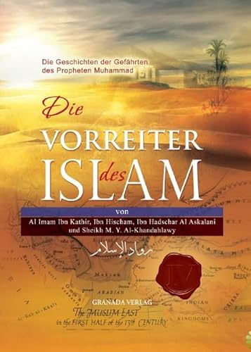 Die Vorreiter des Islam - Die Geschichten der Gefährten des Propheten Muhammad
