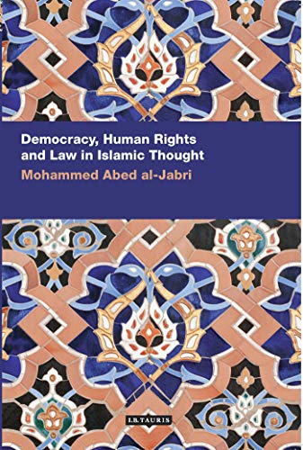 Democracy, Human Rights and Law in Islamic Thought (Contemporary Arab Scholarship in the Social Sciences)