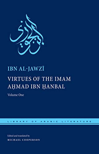 Virtues of the Imam Ahmad Ibn Hanbal: Volume One (Library of Arabic Literature)