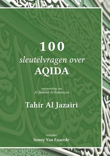 100 sleutelvragen over aqida: Edelstenen der geloofsleer von 't Kennishuys