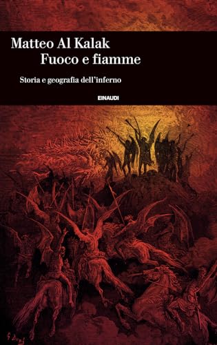Fuoco e fiamme. Storia e geografia dell’inferno (Einaudi. Storia) von Einaudi