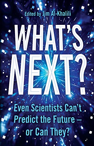 What's Next?: Even Scientists Can’t Predict the Future – or Can They? von Profile Books