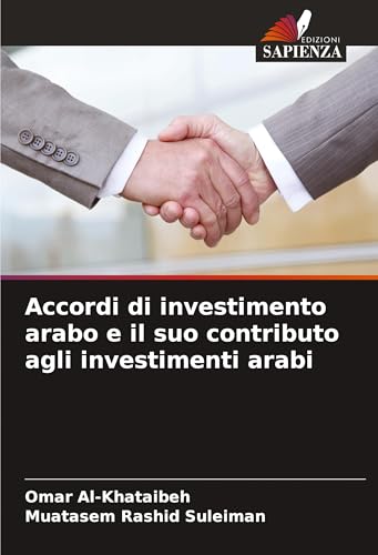 Accordi di investimento arabo e il suo contributo agli investimenti arabi: DE von Edizioni Sapienza