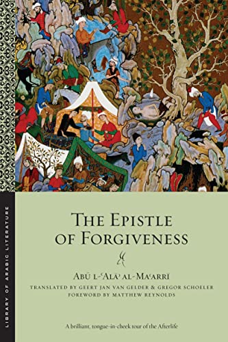 The Epistle of Forgiveness or A Pardon to Enter the Garden: Volumes One and Two (Library of Arabic Literature)