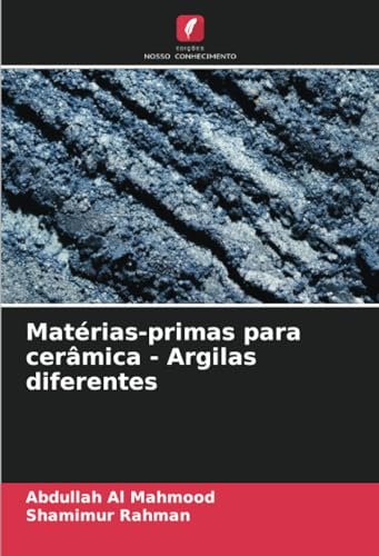 Matérias-primas para cerâmica - Argilas diferentes: DE von Edições Nosso Conhecimento