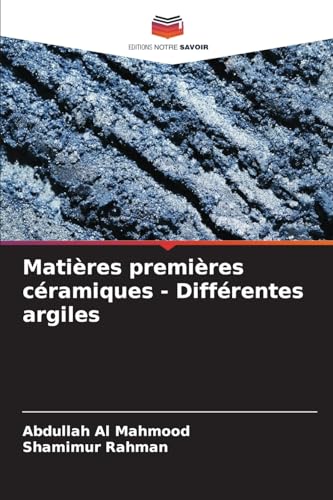 Matières premières céramiques - Différentes argiles: DE von Editions Notre Savoir