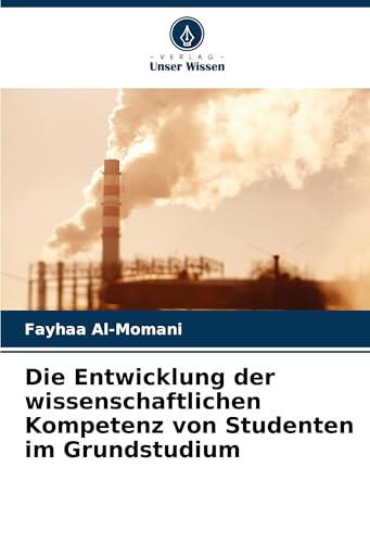 Die Entwicklung der wissenschaftlichen Kompetenz von Studenten im Grundstudium von Verlag Unser Wissen