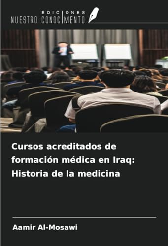 Cursos acreditados de formación médica en Iraq: Historia de la medicina von Ediciones Nuestro Conocimiento