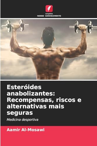 Esteróides anabolizantes: Recompensas, riscos e alternativas mais seguras: Medicina desportiva Esteróides anabolizantes: Recompensas, riscos e alternativas mais seguras: Medicina desportiva von Edições Nosso Conhecimento
