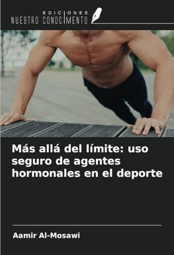 Más allá del límite: uso seguro de agentes hormonales en el deporte Más allá del límite: uso seguro de agentes hormonales en el deporte von Ediciones Nuestro Conocimiento