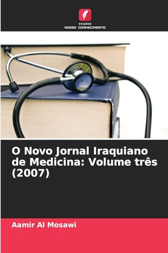O Novo Jornal Iraquiano de Medicina: Volume três (2007) von Edições Nosso Conhecimento