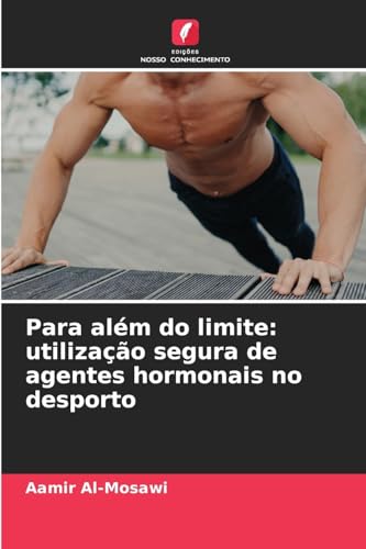 Para além do limite: utilização segura de agentes hormonais no desporto Para além do limite: utilização segura de agentes hormonais no desporto von Edições Nosso Conhecimento