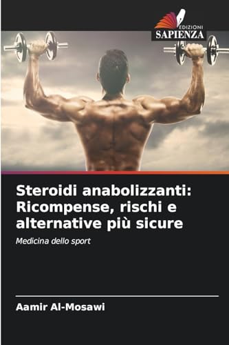 Steroidi anabolizzanti: Ricompense, rischi e alternative più sicure: Medicina dello sport Steroidi anabolizzanti: Ricompense, rischi e alternative più sicure: Medicina dello sport von Edizioni Sapienza