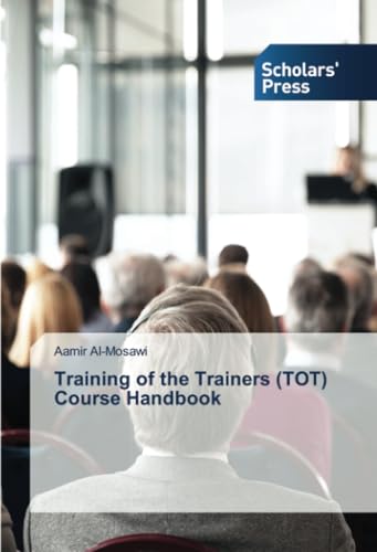 Training of the Trainers (TOT) Course Handbook von Scholars' Press