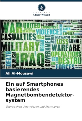 Ein auf Smartphones basierendes Magnetbombendetektor- system: Überwachen, Analysieren und Alarmieren von Verlag Unser Wissen
