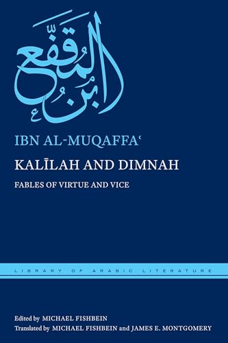 Kalilah and Dimnah: Fables of Virtue and Vice (Library of Arabic Literature, 76)