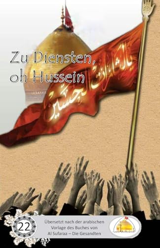 Zu Diensten, oh Hussein Zu Diensten, oh Hussein von CREATESPACE