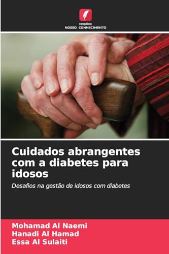 Cuidados abrangentes com a diabetes para idosos: Desafios na gestão de idosos com diabetes von Edições Nosso Conhecimento