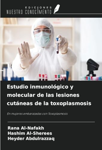 Estudio inmunológico y molecular de las lesiones cutáneas de la toxoplasmosis: En mujeres embarazadas con Toxoplasmosis von Ediciones Nuestro Conocimiento