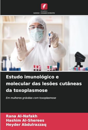 Estudo imunológico e molecular das lesões cutâneas da toxoplasmose: Em mulheres grávidas com toxoplasmose von Edições Nosso Conhecimento