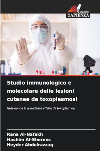 Studio immunologico e molecolare delle lesioni cutanee da toxoplasmosi: Nelle donne in gravidanza affette da toxoplasmosi