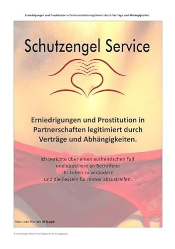 Erniedrigungen und Prostitution in Partnerschaften legitimiert durch Verträge und Abhängigkeiten. Erniedrigungen und Prostitution in Partnerschaften legitimiert durch Verträge und Abhängigkeiten. von epubli GmbH